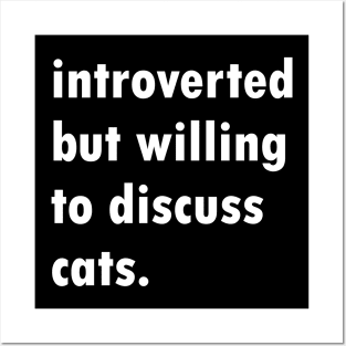 Introverted But Willing To Discuss Cats Posters and Art